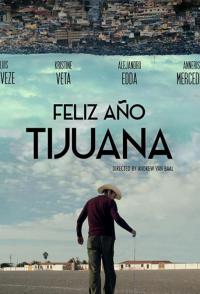 Фильм Feliz Año Tijuana (2018) скачать торрент