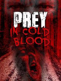 Фильм Prey, in Cold Blood (2016) скачать торрент