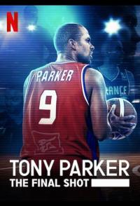 Фильм Tony Parker: The Final Shot (2021) скачать торрент