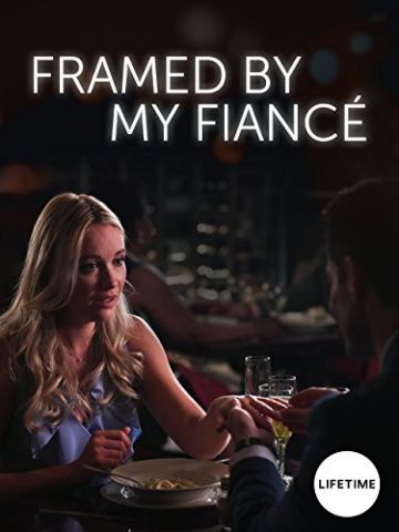 Фильм Framed by My Fiancé (2017) скачать торрент